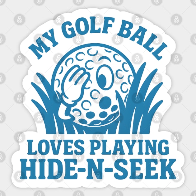 My Golf Ball Loves Playing Hide-N-Seek funny design Sticker by WarFX Designs